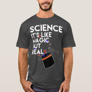 Vetenskapen, det är som Magic men Real! Pro Scienc T Shirt