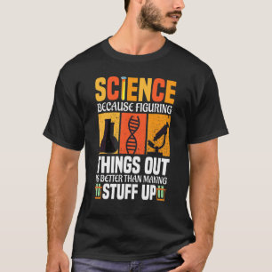 Vetenskapen eftersom det är bättre att hitta Sak u T Shirt