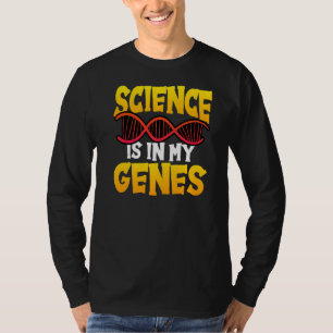 Vetenskapen finns i min genes Chemistry Physics La T Shirt