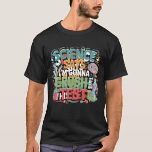 Vetenskapen säger att jag_m kommer att krossa den t shirt