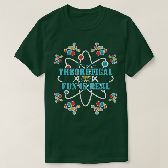 Vetenskapens atom fysik är teoretisk, men Roligten T Shirt (Design framsida)