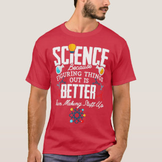 Vetenskapsbildningen av Sak är bättre T Shirt