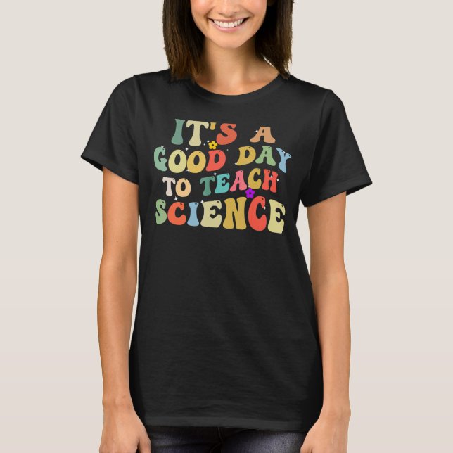Vetenskapslärare en Bra dag till Teach Science Te T Shirt (Framsida)