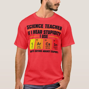Vetenskapslärare om jag hör dumhet Teach 2162 T Shirt