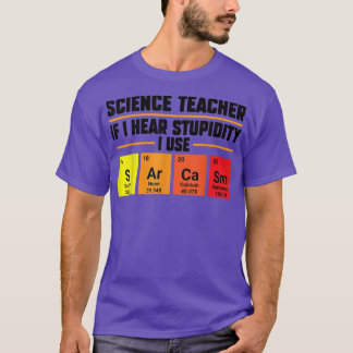 Vetenskapslärare om jag hör dumhet Teach T Shirt