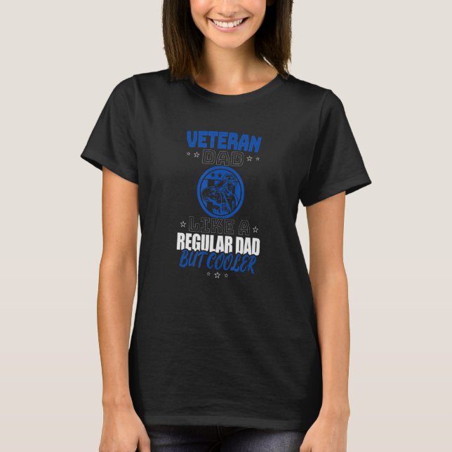 VETERAN DAD LIKE A REGULAR DAD BUT COOLER T SHIRT (Framsida)