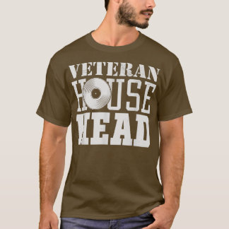 Veteran House Head - House Music Old School Rave E T Shirt