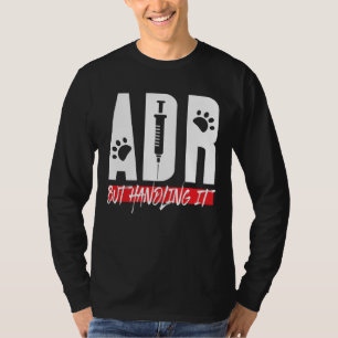 Veterinär ADR, men att hantera det vet Tech Birthd T Shirt