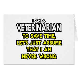 Veterinär.. antar att jag aldrig har fel hälsningskort