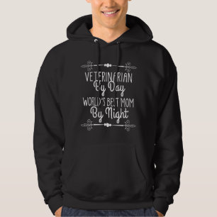 Veterinär efter dag världens bästa Mamma på natten Hoodie