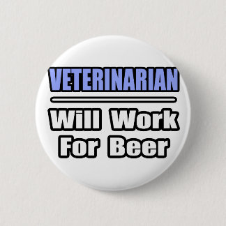 Veterinär.. kommer att arbeta för öl knapp
