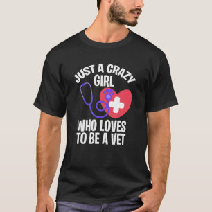 Veterinär Kvinnor är bara en galen flicka som Kärl T Shirt