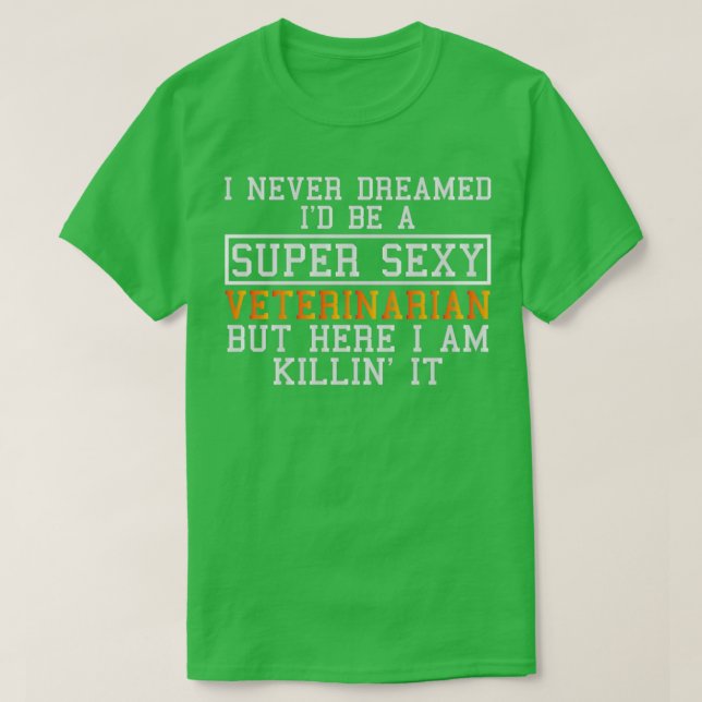 Veterinären drömde aldrig om en undsatt veterinär t shirt (Design framsida)