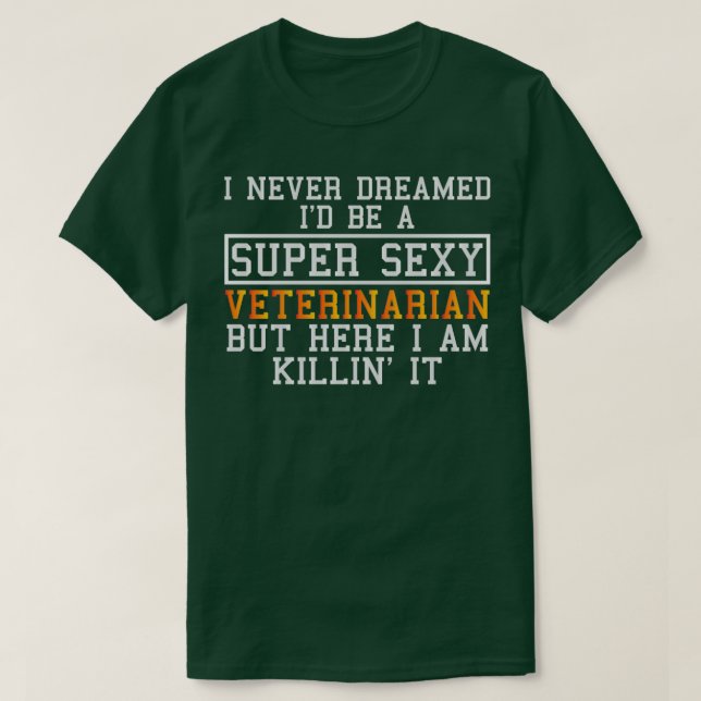 Veterinären drömde aldrig om en undsatt veterinär t shirt (Design framsida)