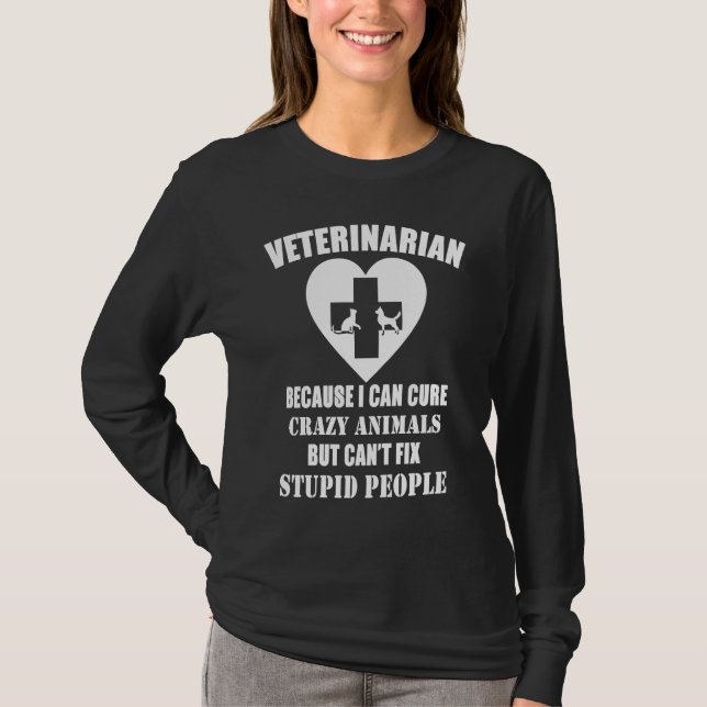 Veterinarian Because I Can Cure Crazy Animals T Shirt (Framsida)