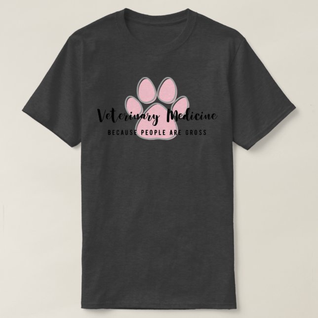 Veterinary Medicine because people are gross T Shirt (Design framsida)