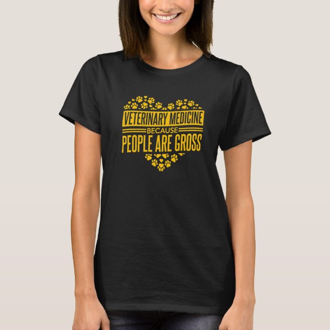 Veterinary Medicine Because People Are Gross Vet T T Shirt (Framsida)