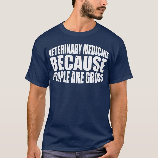 Veterinary Medicine Because People Are Gross vinta T Shirt (Framsida)
