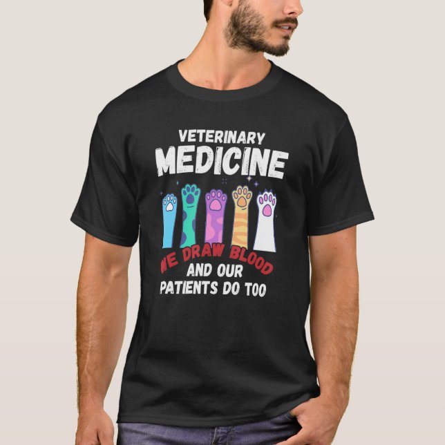 Veterinary Medicine We Draw Blood Our Patients Do  T Shirt (Framsida)