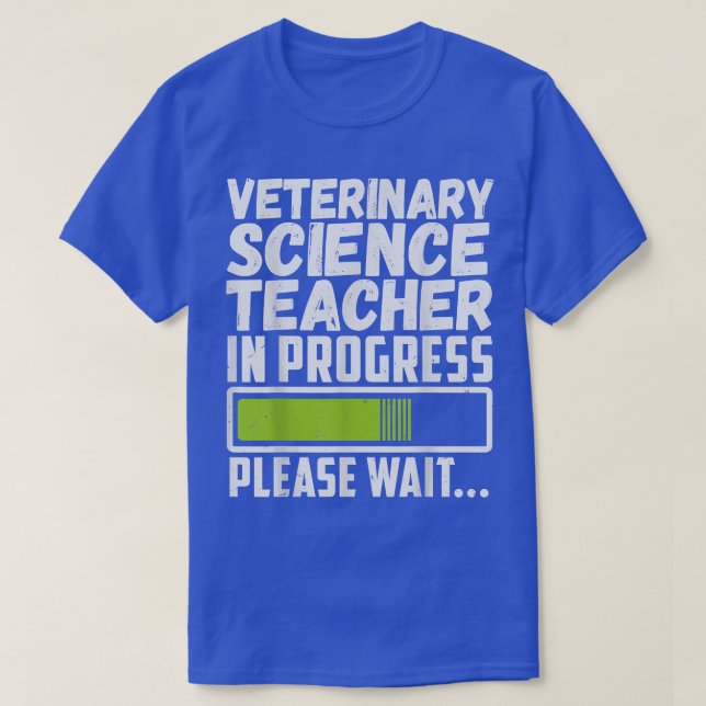 Veterinary Science Teacher In Progress Please Wait T Shirt (Design framsida)