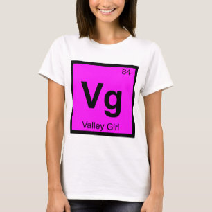 Vg - Valley Girl Chemistry Periodiska Systemet Sym Tee Shirt