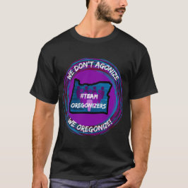 Vi agoniserar inte, vi #Oregonize! T Shirt