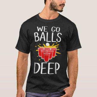 Vi åker Bollar Deep Beer Pong Kopp Party Funny I K T Shirt