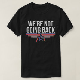 Vi åker inte tillbaka Kamala Harris till president T Shirt