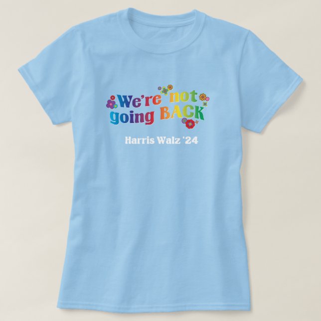 Vi åker inte tillbaka Kamala Harris Walz T-Shirt (Design framsida)