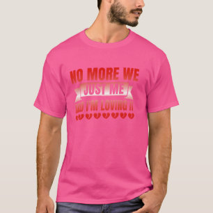 Vi älskar inte mer bara mig och jag älskar det. t shirt