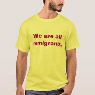 Vi är all invandrareskjorta tee