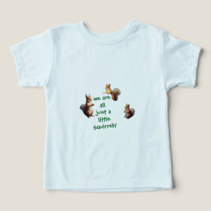 Vi är alla bara lite tokiga små ekorrar t shirt