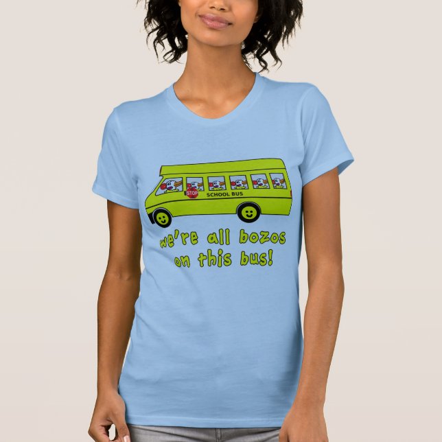 Vi är alla Bozos på Tshirts för denna buss (Framsida)