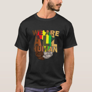 Vi är alla den mänskliga Melanin Black History Afr T Shirt