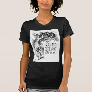 Vi är alla den tokiga här - Cheshire katten Tee Shirt