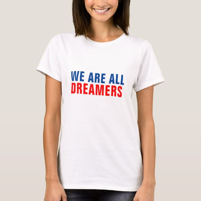 Vi är alla Dreamers T Shirt (Framsida)