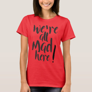 Vi är alla galna här - svarta tee shirt