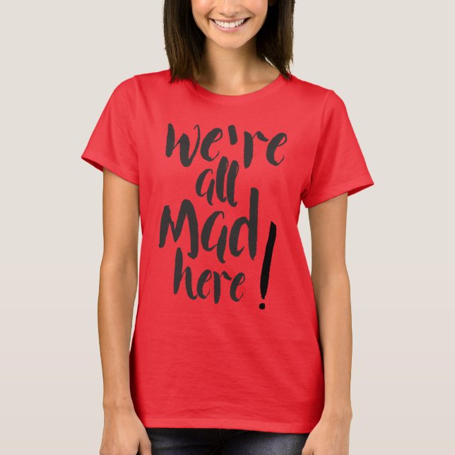 Vi är alla galna här - svarta tee shirt (Framsida)