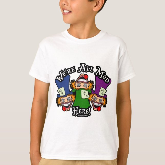 Vi är alla galna här! t shirt (Framsida)