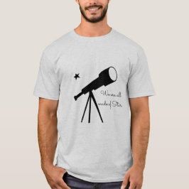 Vi är alla gjorda av Stars telescope T Shirt