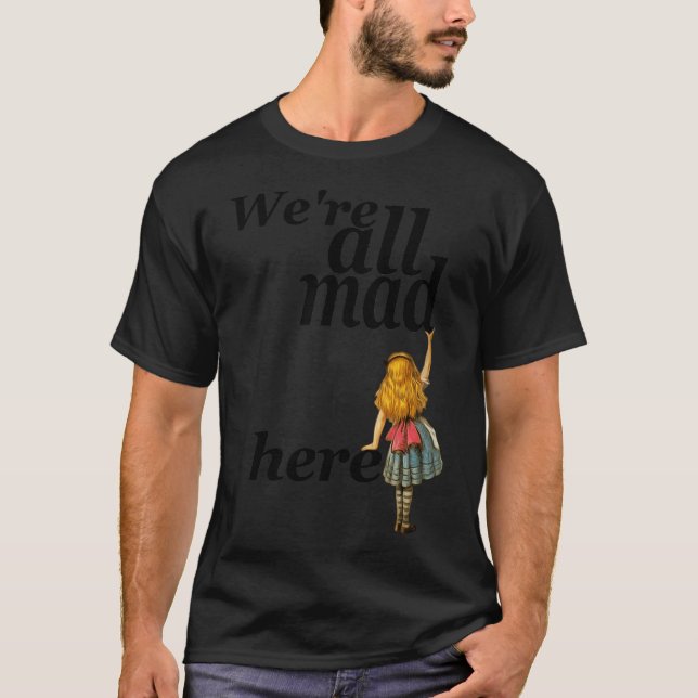 Vi är alla här - Alice i underlandet T Shirt (Framsida)