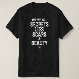 Vi är alla hemligheter, lögner ärr och skönhet t shirt