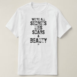 Vi är alla hemligheter, lögner ärr och skönhet t shirt