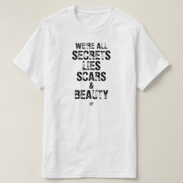 Vi är alla hemligheter, lögner ärr och skönhet t shirt