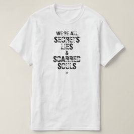 Vi är alla hemligheter, lögner & ärrade själar t shirt