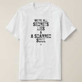 Vi är alla hemligheter, lögner & en ärrad själ t shirt