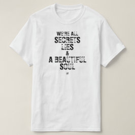 Vi är alla hemligheter, lögner & en vacker själ t shirt