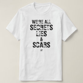 Vi är alla hemligheter, lögner och ärr t shirt