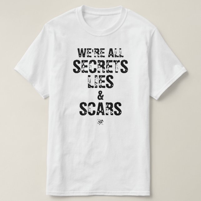 Vi är alla hemligheter, lögner och ärr t shirt (Design framsida)
