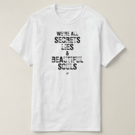 Vi är alla hemligheter, lögner & vackra själar t shirt